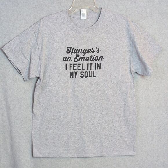 HUNGER'S AN EMOTION I CAN FEEL IT IN MY SOUL Gray Tee Adult L - Picture 1 of 4